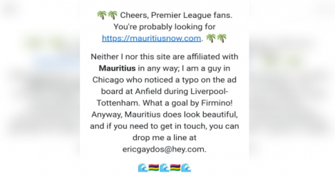 Un habitant de Chicago a créé une page pour prévenir les internautes qu'ils cherchent le site de mauritiusnow et non mauritusnow, suite à la pub erronée au stade anglais.