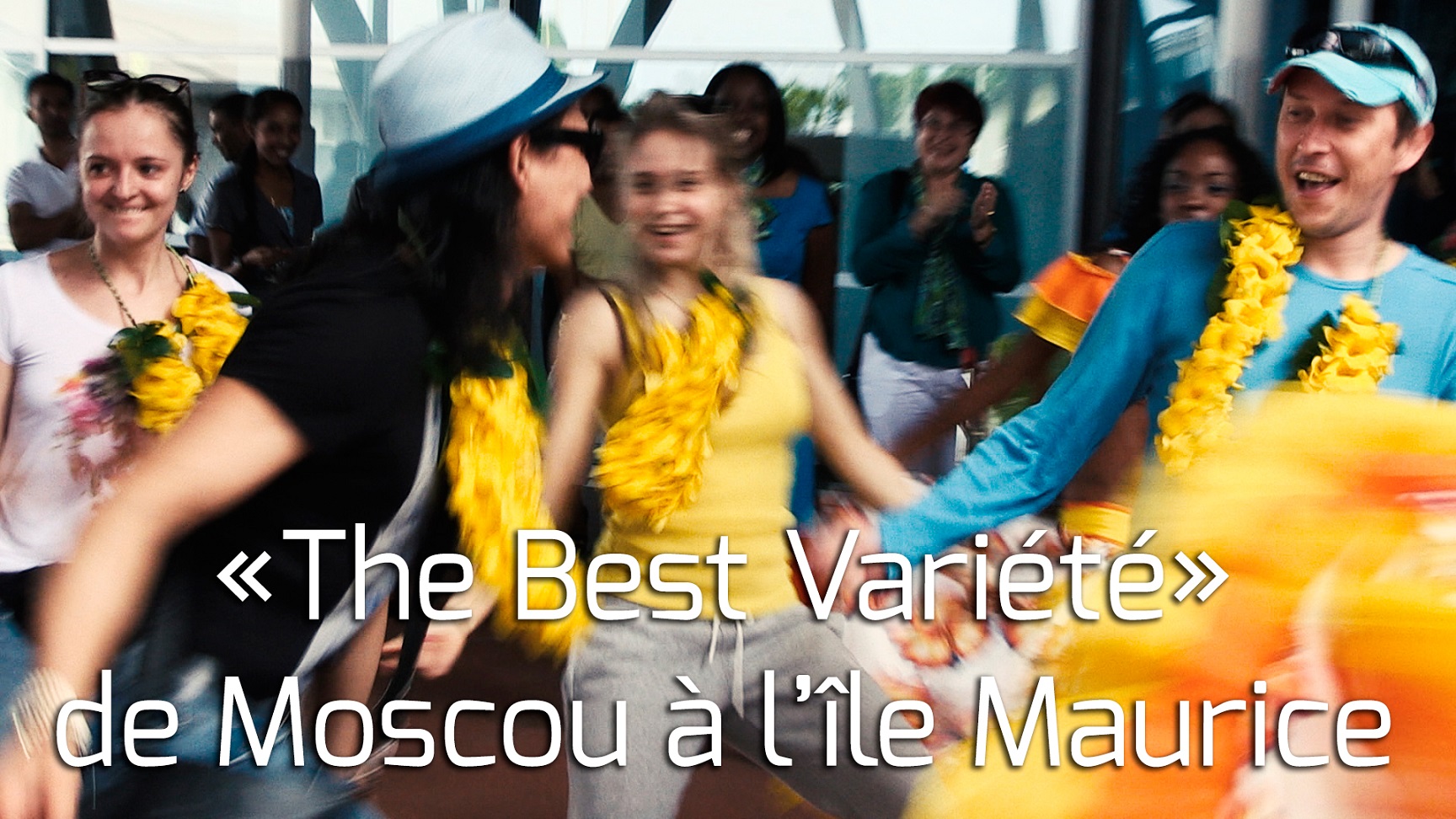 «The Best Variété» de Moscou à l'île Maurice